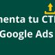 8 estrategias para aumentar el CTR en tus campañas de búsqueda de Google Ads - Kampa Pro Agency