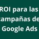 Qué es el ROI en Google Ads - Kampa Pro Agency