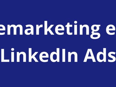 Remarketing en LinkedIn Ads – Hazlo bien a la primera - Kampa Pro Agency